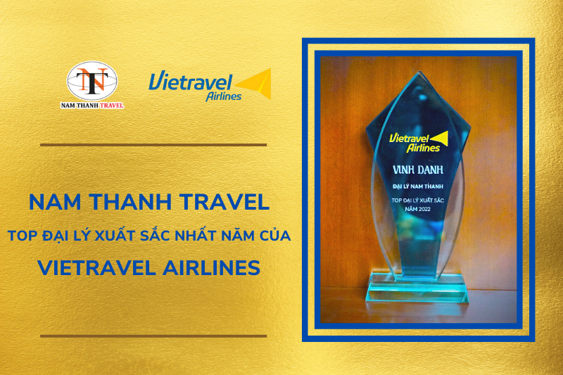 Nam Thanh Travel - Top Đại lý xuất sắc nhất năm của Vietravel Airlines